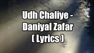 Udh Chaliye Daniyal Zafar aka Danny ZeeLyrics [upl. by Krusche]