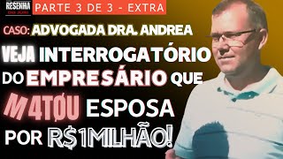 🟥Audiência Preliminar🏛️P EXTRA🟥Interrogatório do MARIDO que M4T0U esposa pelo SEGURO de R 1 milhão [upl. by Bijan]