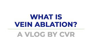 What is Vein Ablation  Fully Explained by Center for Vein Restoration [upl. by Lydon]