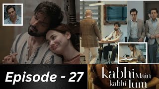 Kabhi Main Kabhi Tum Episode 27 Full Review  Teaser  Kabhi Main Kabhi Tum 26 Episode Full  Promo [upl. by Aineg683]