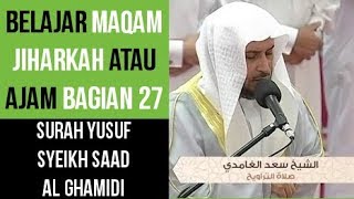 Maqam Jiharkah  Ajam 27  Surah Yusuf  Syeikh Saad Al Ghamdi [upl. by Dorey]