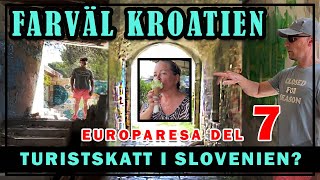 FARVÄL KROATIEN  TURISTSKATT I SLOVENIEN  EUROPARESA DEL 7 [upl. by Jacobsen]