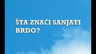 Sanjarica  Sanovnik  Šta znači sanjati Brdo [upl. by Boylan]