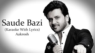 Saude Bazi  Aakrosh  Karaoke With Lyrics [upl. by Itnavart889]