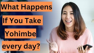 What Happens If You Take Yohimbe every day [upl. by Nehr]