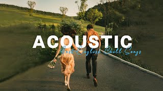 Acoustic Chill Songs  Best Acoustic Covers Of Popular Songs 2023 [upl. by Juna]