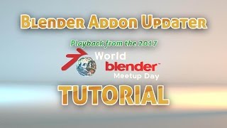 Addon Updater Tutorial  World Blender Meetup Day 2017 [upl. by Ettigirb]