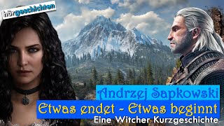 Hörbuch The Witcher  Etwas endet  Etwas beginnt  Kurzgeschichte  Andrzej Sapkowski [upl. by Ellenwad]