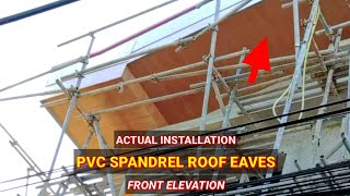 PVC SPANDREL ROOF EAVES ACTUAL INSTALLATIONforeman Fuentes [upl. by Jacinda]