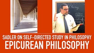 Self Directed Study in Philosophy  Epicurean Philosophy Texts and Practices  Sadlers Advice [upl. by Enyahs]