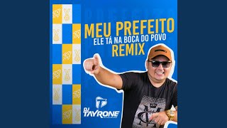 Meu Prefeito Ele Tá na Boca do Povo Remix [upl. by Stclair]