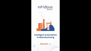 NIVIDOUS SHORTS Intelligent Automation in Manufacturing  Episode 1 [upl. by Thgiwed]