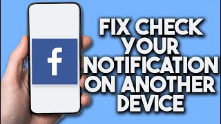 How To Fix Check Your Notification On Another Device Facebook Problem Fast [upl. by Etnelav]