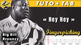 quotHey Heyquot  BIG BILL BROONZY ♦ TUTO  TAB ♦ Guitare Blues Acoustique Fingerpicking [upl. by Otrebireh]