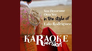 Ven Devorame Otra Vez In the Style of Lalo Rodriguez Karaoke Version [upl. by Colan]