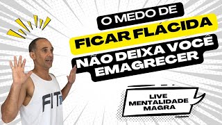 O medo de ficar flácida não deixa você emagrecer [upl. by Deste]