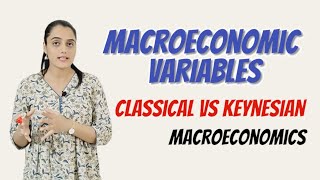 Macroeconomic variables  Classical Vs Keynesian economics  Macroeconomics  Economic History [upl. by Atsed]