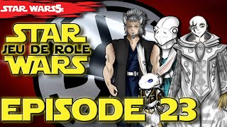 JDR STAR WARS LERE DES COMPLOTS EPISODE 23  VOD JDR FR SW5E [upl. by Robi]