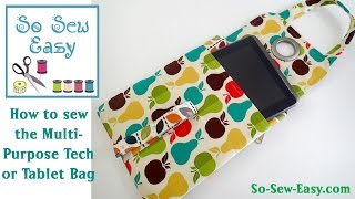 Sewing the Multipurpose Tech  Tablet Bag [upl. by Imojean180]