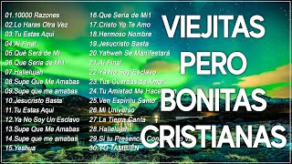 VIEJITAS PERO BONITAS MÚSICA CRISTIANA MÁS HERMOSA PARA ORAR A DIOS  ALABANZAS MÚSICA CRISTIANAS [upl. by Dao]