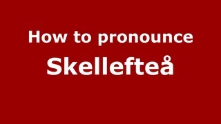 How to Pronounce Skellefteå  PronounceNamescom [upl. by Attenehs]