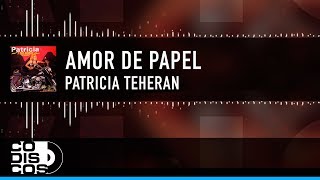 Amor De Papel Patricia Teherán Vídeo Letra [upl. by Einnad]