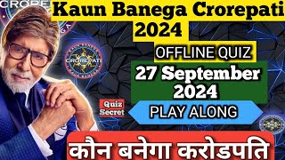 HOW TO PLAY KBC OFFLINE QUIZ  27 September 2024 KBC PLAY ALONG [upl. by Tearle807]