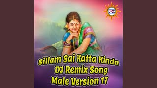 Sillam Sai Katta Kinda DJ Remix Song Male Version 17 [upl. by Lewan137]