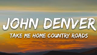 John Denver  Take Me Home Country Roads Lyrics [upl. by Ansell921]