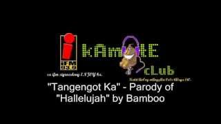 Bamboo quotHallelujahquot Parody  quotTangengot Kaquot  Kamote Club [upl. by Gurevich]