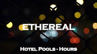 hotel pools  hours slowed  reverb [upl. by Nashbar]