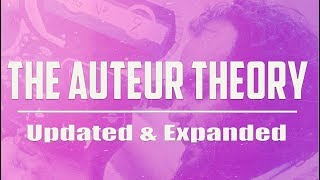 The Auteur Theory  Updated amp Expanded [upl. by Ahselef]