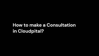 How to make a Consultation in Cloudpital [upl. by Rolan706]