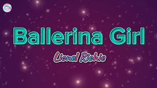 Ballerina Girl  Lionel Richie  Lyrics [upl. by Augusto888]