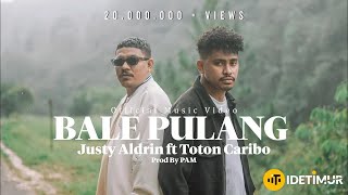 BALE PULANG  JUSTY ALDRIN FT TOTON CARIBO OFFICIAL MUSIC VIDEO [upl. by Devonne]