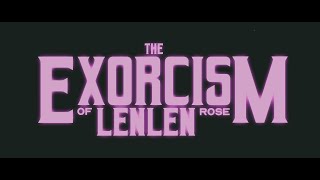 THE EXORCISM OF LENLEN ROSE [upl. by Aenit]