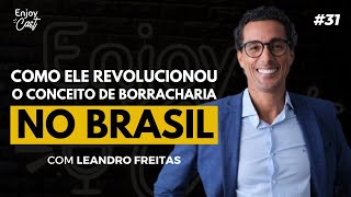 Como ele revolucionou o conceito de Borracharia no Brasil  Com Leandro Freitas  Enjoy Cast 31 [upl. by Ymirej129]