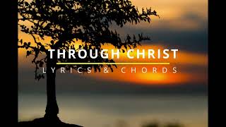 THROUGH CHRIST Lyrics amp Chords  Generation Unleashed [upl. by Pitt]