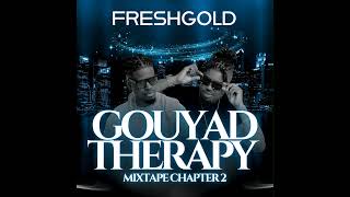 BEST OF GOUYAD THERAPY CHAPTER 2 MIX BY FRESHGOLD DJ JEFF FRESH amp DJ GOLDEN [upl. by Belford950]