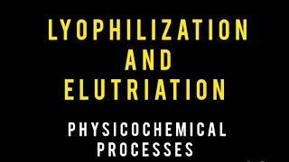 Lyophilization and Elutriation  Lecture 2  Miscellaneous Processes  PharmD Physical Pharmacy [upl. by Lail]