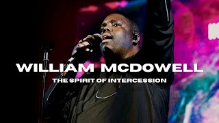 William McDowell  The Spirit Of Intercession POWERFUL [upl. by Gina406]