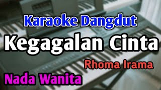 KEGAGALAN CINTA  KARAOKE  NADA WANITA CEWEK  Dangdut Original  Rhoma Irama  Live Keyboard [upl. by Apeed]