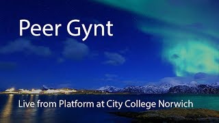 Peer Gynt  Live from the Platform Theatre [upl. by Oihsoy]