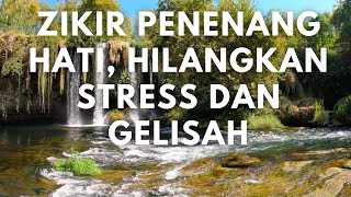 Zikir Penenang Hati Hilangkan Stress dan Gelisah [upl. by Edi]