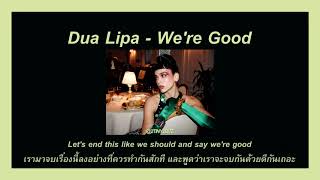 THAISUB amp LYRICS Dua Lipa  Were Good แปล [upl. by Domenico]