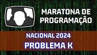 Resolução Nacional 2024 Maratona de programação  Problema K [upl. by Leahcin]