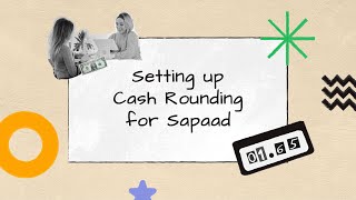 Setting up Cash Rounding for Sapaad  BP001  Sapaad Academy [upl. by Groveman750]