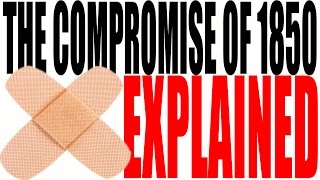 The Compromise of 1850 Explained US History Review [upl. by Kentiga590]