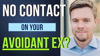 Does No Contact Work On An Avoidant Ex [upl. by Alikat]