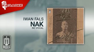 Iwan Fals  Nak Official Karaoke Video  No Vocal [upl. by Tryck]